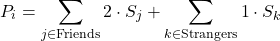 \[P_i = \sum_{j \in \text{Friends}} 2 \cdot S_j + \sum_{k \in \text{Strangers}} 1 \cdot S_k\]
