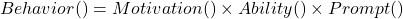 \[Behavior (行動) = Motivation (モチベーション) \times Ability (能力) \times Prompt (きっかけ)\]