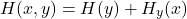 \[H(x, y) = H(y) + H_y(x)\]
